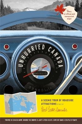 Unhurried Canada: A Scenic Tour of Roadside Attractions - Carmen Kinniburgh, Herb Lester Associates