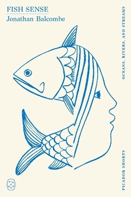 Fish Sense (Picador Shorts) - Jonathan Balcombe