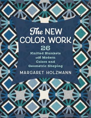 The New Color Work - Margaret Holzmann