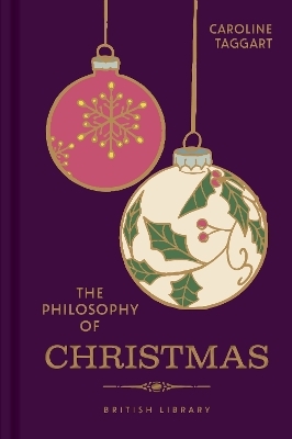 The Philosophy of Christmas - Caroline Taggart