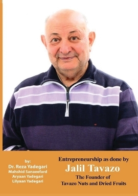 Entrepreneurship as done by Jalil Tavazo - Dr Reza Yadegari, Dr Mahshid Sanaeefard, Aryaan And Lilyaan Yadegari