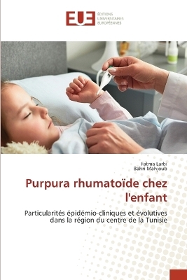 Purpura rhumatoïde chez l'enfant - Fatma Larbi, Bahri Mahjoub