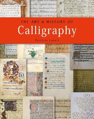 The Art and History of Calligraphy - Patricia Lovett