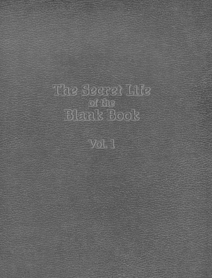 The Secret Life of the Blank Book - Anthony D Sinner