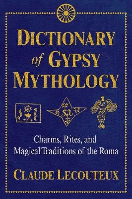 Dictionary of Gypsy Mythology - Claude Lecouteux