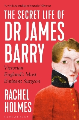 The Secret Life of Dr James Barry - Rachel Holmes