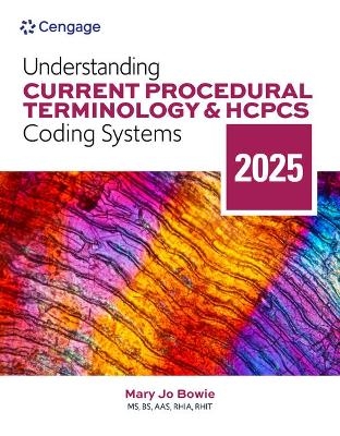 Understanding Current Procedural Terminology and HCPCS Coding Systems: 2025 Edition - Mary Jo Bowie