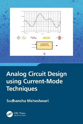 Analog Circuit Design using Current-Mode Techniques - Sudhanshu Maheshwari