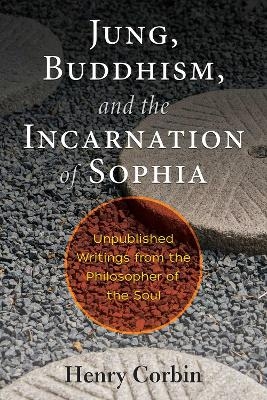 Jung, Buddhism, and the Incarnation of Sophia - Henry Corbin