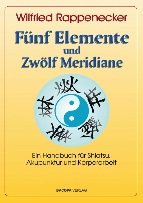 Fünf Elemente und Zwölf Meridiane - Wilfried Rappenecker