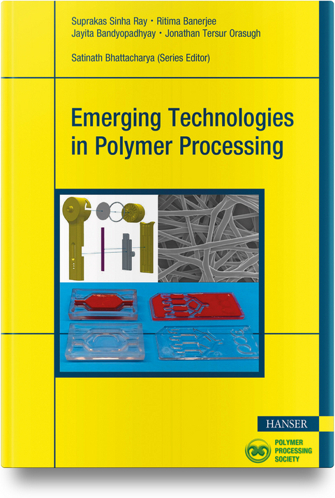 Emerging Technologies in Polymer Processing - Suprakas Sinha Ray, Ritima Banerjee, Jayita Bandyopadhyay, Jonathan Tersur Orasugh