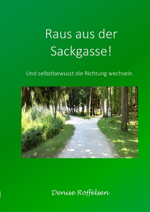 Raus aus der Sackgasse! - Denise Roffelsen