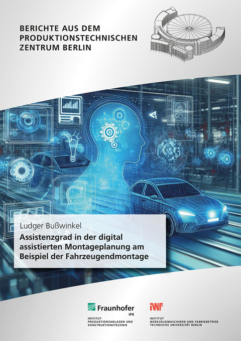 Assistenzgrad in der digital assistierten Montageplanung am Beispiel der Fahrzeugendmontage - Ludger Bußwinkel