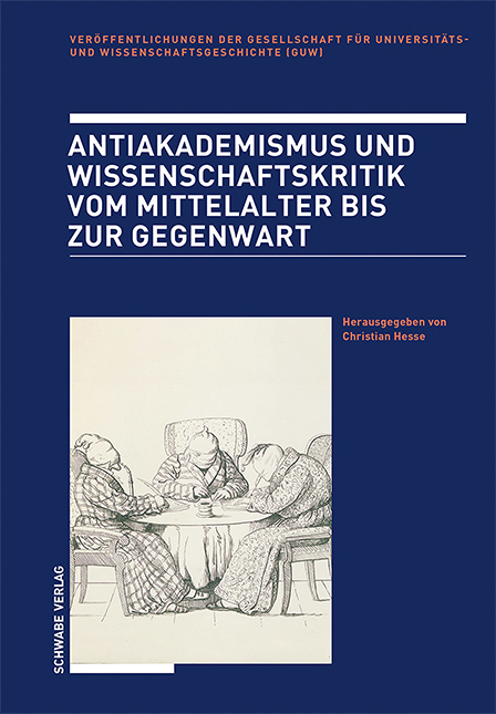 Antiakademismus und Wissenschaftskritik vom Mittelalter bis zur Gegenwart - 