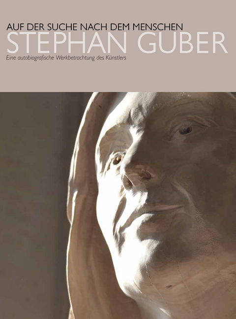 Auf der Suche nach dem Menschen - Stephan Guber