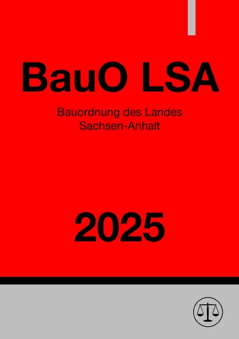 Bauordnung des Landes Sachsen-Anhalt - BauO LSA 2025 - Ronny Studier