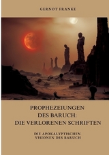 Prophezeiungen des Baruch: Die verlorenen Schriften - Gernot Franke