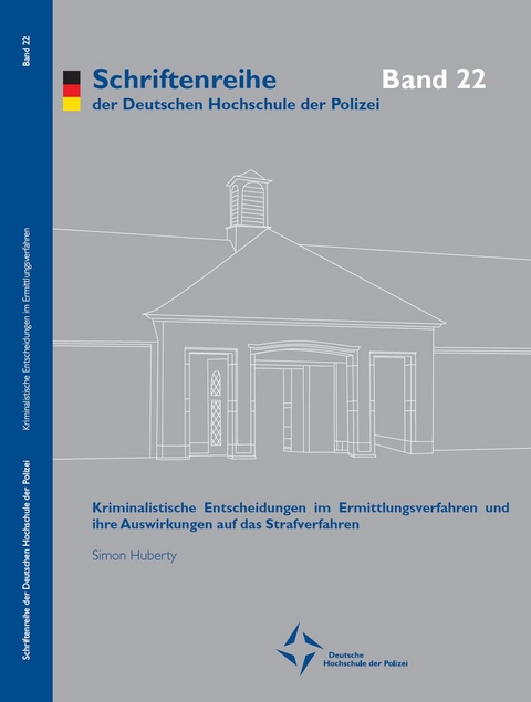 Kriminalistische Entscheidungen im Ermittlungsverfahren und ihre Auswirkungen auf das Strafverfahren - Simon Huberty