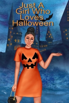 Just A Girl Who Loves Halloween - Willow Bewitched