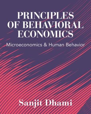 Principles of Behavioral Economics - Sanjit Dhami