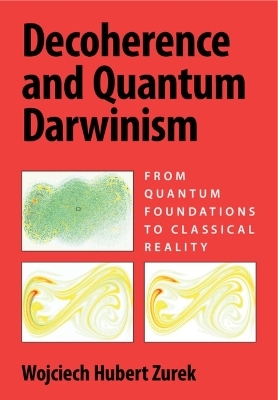 Decoherence and Quantum Darwinism - Wojciech Hubert Zurek