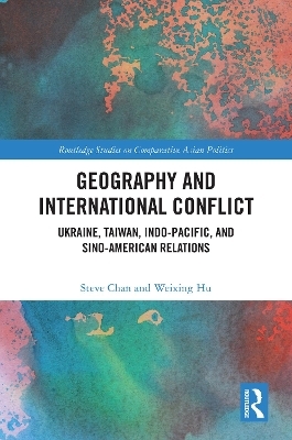 Geography and International Conflict - Steve Chan, Weixing Hu