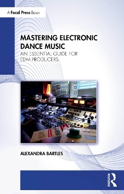 Mastering Electronic Dance Music - Alexandra Bartles