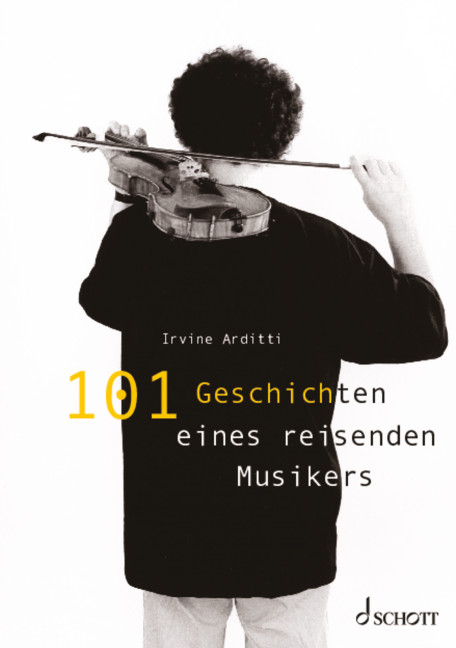 101 Geschichten eines reisenden Musikers - Irvine Arditti