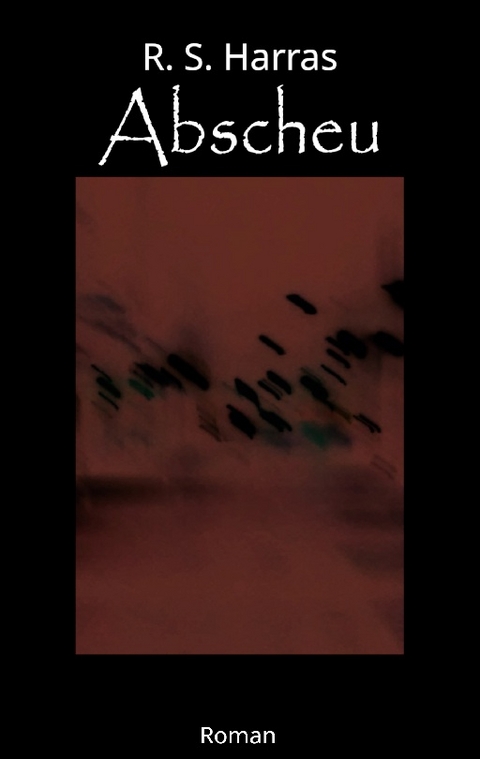 Abscheu - R.S. Harras