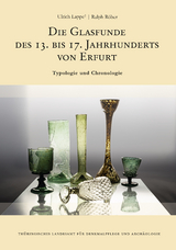 Die Glasfunde des 13. bis 17. Jahrhunderts von Erfurt - Ulrich Lappe, Ralph Röber, Oliver Mecking