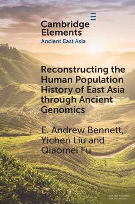 Reconstructing the Human Population History of East Asia through Ancient Genomics - Andrew E. Bennett, Yichen Liu, Qiaomei Fu