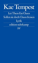 Let Them Eat Chaos / Sollen sie doch Chaos fressen -  Kae Tempest