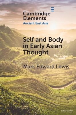 Self and Body in Early East Asian Thought - Mark Edward Lewis