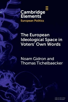 The European Ideological Space in Voters' Own Words - Noam Gidron, Thomas Tichelbaecker