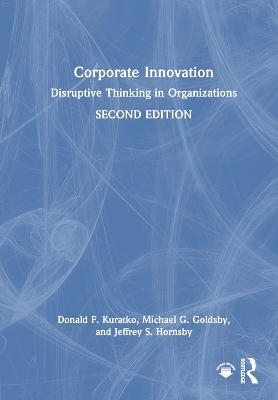 Corporate Innovation - Donald F. Kuratko, Michael G. Goldsby, Jeffrey S. Hornsby