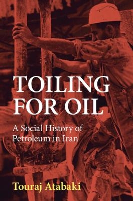 Toiling for Oil - Touraj Atabaki