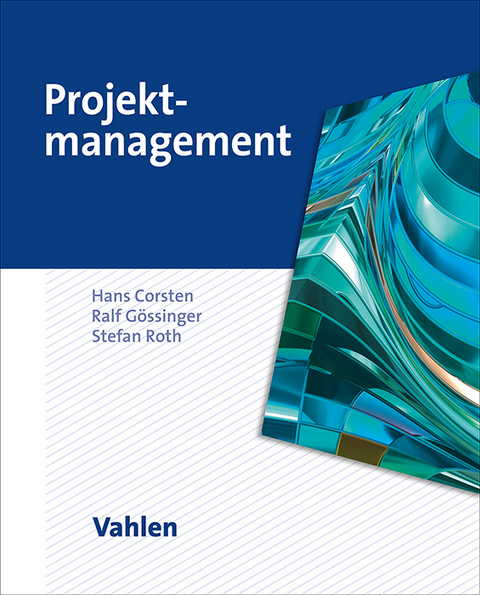 Projektmanagement - Hans Corsten, Ralf Gössinger, Stefan Roth