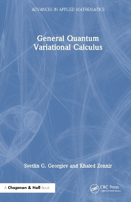 General Quantum Variational Calculus - Svetlin G. Georgiev, Khaled Zennir