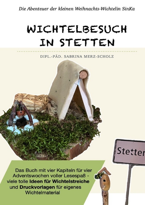 Die Abenteuer der kleinen Weihnachtswichtelin SinKa / Wichtelbesuch in Stetten - Sabrina Merz-Scholz