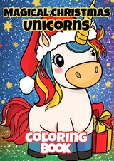 Magical Christmas Unicorns Coloring Book - Joe Hammoud