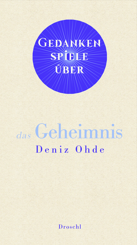 Gedankenspiele über das Geheimnis - Deniz Ohde