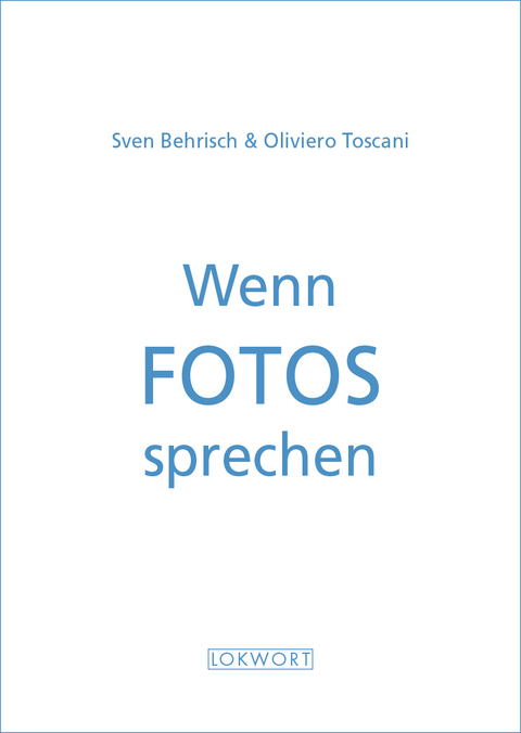 Wenn Fotos sprechen - Sven Behrisch, Oliviero Toscani