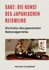 Sake: Die Kunst des japanischen Reisweins - Hermann Candahashi