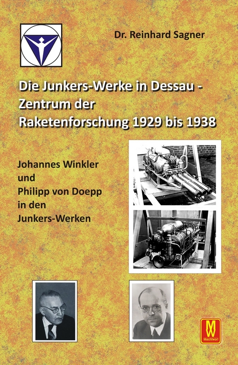 Die Junkers-Werke in Dessau - Zentrum der Raketenforschung bis 1938 - Reinhard Dr. Sagner