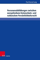 Personenabbildungen zwischen europäischem Datenschutz- und nationalem Persönlichkeitsrecht - Paul Konrad Lang