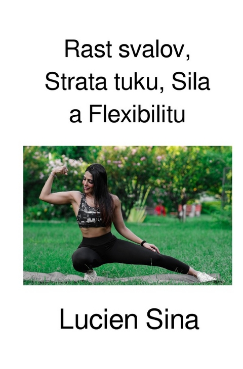 Rast svalov, Strata tuku, Sila a Flexibilitu - Lucien Sina