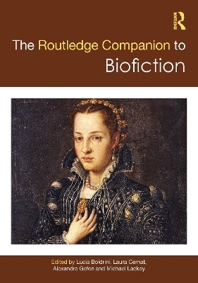 The Routledge Companion to Biofiction - 