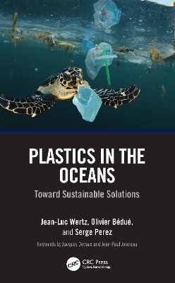 Plastics in the Oceans - Jean-Luc Wertz, Olivier Bédué, Serge Perez