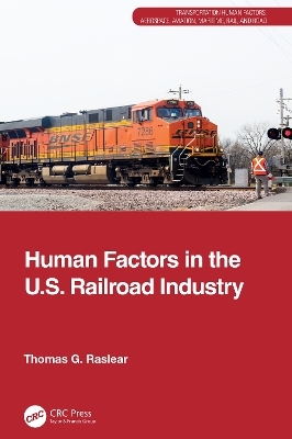 Human Factors in the U.S. Railroad Industry - Thomas G. Raslear