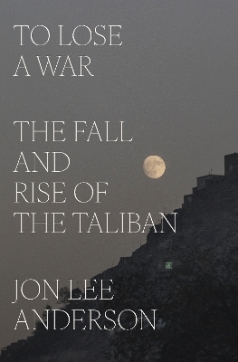 To Lose a War - Jon Lee Anderson